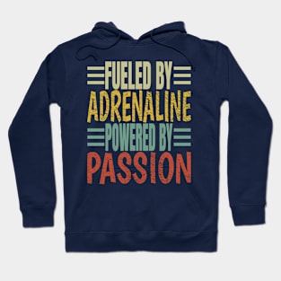 Fueled By Adrenaline Powered By Passion Hoodie